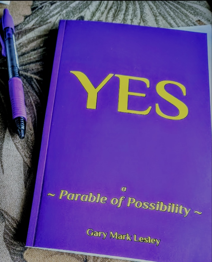 YES: a Parable of Possibility by Gary Mark Lesley